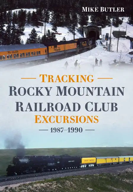 Tracking Rocky Mountain Railroad Club Excursions 1987-1990 - Paperback
