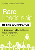 Rare Leadership in the Workplace: Four Uncommon Habits That Improve Focus, Engagement, and Productivity - Hardcover