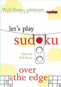 Will Shortz Presents Let's Play Sudoku: Over the Edge - Paperback