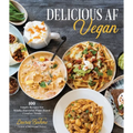 Delicious AF Vegan: 100 Simple Recipes for Wildly Flavorful Plant-Based Comfort Foods - Paperback