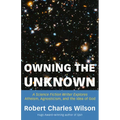 Owning the Unknown: A Science Fiction Writer Explores Atheism, Agnosticism, and the Idea of God - Paperback
