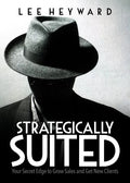 Strategically Suited: Your Secret Edge to Grow Sales and Get New Clients - Paperback