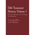 Old Testament History Volume 1: From the Creation to the Crossing of the Red Sea - Paperback