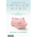 The Origins of the Ownership Society: How the Defined Contribution Paradigm Changed America - Paperback