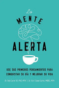 La Mente Alerta: USA Tus Primeros Pesamientos Para Conquistar Tu Día Y Mejorar Tu Vida - Paperback
