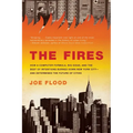 The Fires: How a Computer Formula, Big Ideas, and the Best of Intentions Burned Down New York City--And Determined the Future of Cities - Paperback