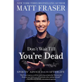 Don't Wait Till You're Dead: Spirits' Advice from the Afterlife - Hardcover