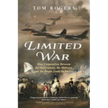 Limited War: How Cooperation Between the Government, the Military, and the People Leads to Success - Paperback