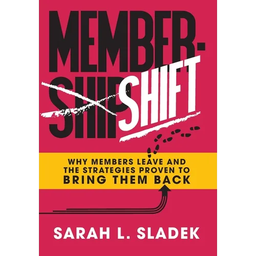 MemberShift: Why Members Leave Associations and the Strategies Proven to Bring Them Back - Hardcover