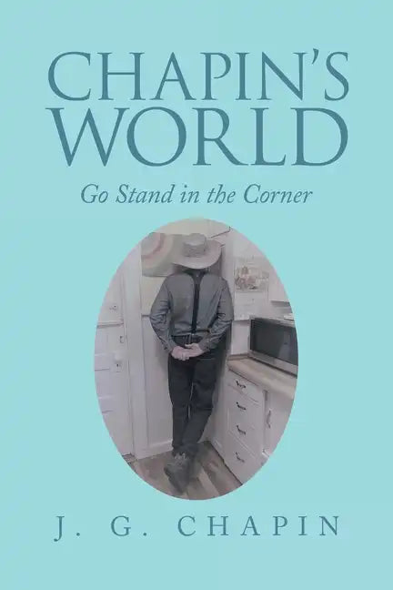 Chapin's World: Go Stand in the Corner - Paperback
