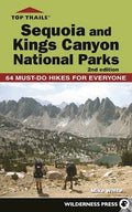 Top Trails: Sequoia and Kings Canyon National Parks: 64 Must-Do Hikes for Everyone - Paperback