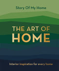 The Art of Home: Interior Inspiration for Every Home - Hardcover
