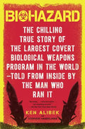 Biohazard: The Chilling True Story of the Largest Covert Biological Weapons Program in the World--Told from the Inside by the Man Who Ran It - Paperback