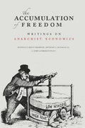 The Accumulation of Freedom: Writings on Anarchist Economics - Paperback