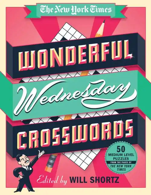 The New York Times Wonderful Wednesday Crosswords: 50 Medium-Level Puzzles from the Pages of the New York Times - Spiral