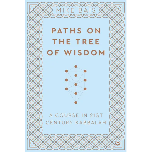 Paths on the Tree of Wisdom: A Course in 21st Century Kabbalah - Paperback