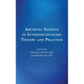 Archival Science in Interdisciplinary Theory and Practice - Hardcover