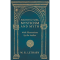 Architecture, Mysticism and Myth - With Illustrations by the Author - Paperback