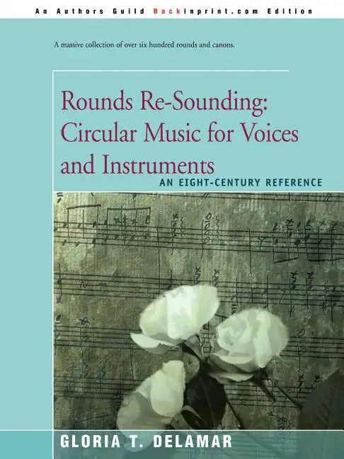 Rounds Re-Sounding: Circular Music for Voices and Instruments: An Eight-Century Reference - Paperback