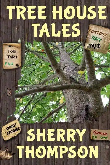 Tree House Tales: A Collection of Short Stories, Non-Fiction Shorts, Artwork, and Extracts From Five Narenta Tumults Novels - Paperback