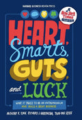 Heart, Smarts, Guts, and Luck: What It Takes to Be an Entrepreneur and Build a Great Business - Hardcover
