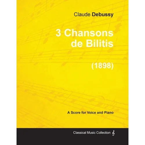 3 Chansons de Bilitis - For Voice and Piano (1898) - Paperback
