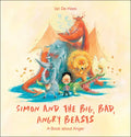 Simon and the Big, Bad, Angry Beasts: A Book about Anger - Hardcover