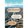Dear Los Angeles: The City in Diaries and Letters, 1542 to 2018 - Paperback