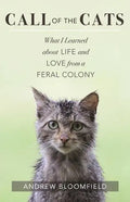 Call of the Cats: What I Learned about Life and Love from a Feral Colony - Paperback