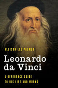 Leonardo da Vinci: A Reference Guide to His Life and Works - Hardcover