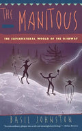 The Manitous: Supernatural World of the Ojibway, the - Paperback