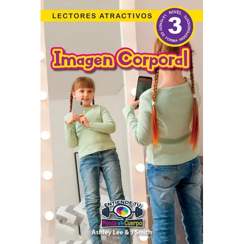 Imagen Corporal: Entiende tu mente y tu cuerpo (Lectores atractivos, nivel 3) - Paperback