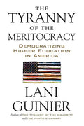The Tyranny of the Meritocracy: Democratizing Higher Education in America - Paperback