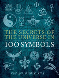 The Secrets of the Universe in 100 Symbols - Hardcover