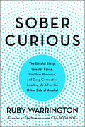 Sober Curious: The Blissful Sleep, Greater Focus, and Deep Connection Awaiting Us All on the Other Side of Alcohol - Paperback
