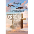 Merging Jew and Gentile For Perfection - Paperback
