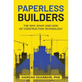 Paperless Builders: The Why, What, and How of Construction Technology - Paperback