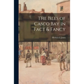 The Isles of Casco Bay in Fact & Fancy - Paperback
