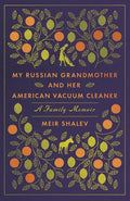 My Russian Grandmother and Her American Vacuum Cleaner: A Family Memoir - Paperback