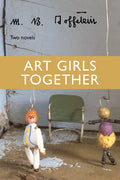 Art Girls Together: Two Novels - Paperback