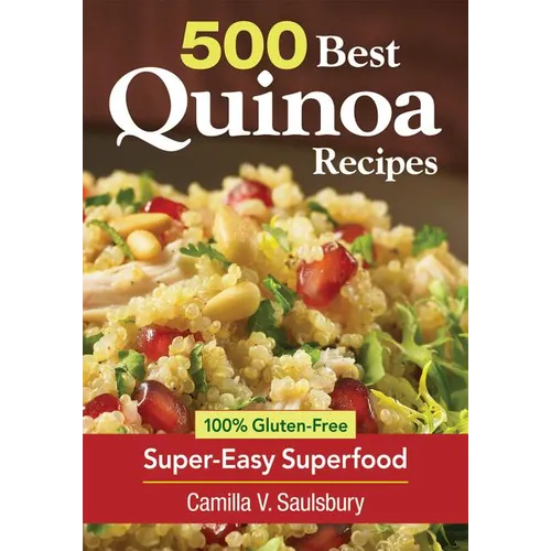 500 Best Quinoa Recipes: 100% Gluten-Free Super-Easy Superfood - Paperback