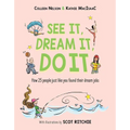 See It, Dream It, Do It: How 25 People Just Like You Found Their Dream Jobs - Hardcover