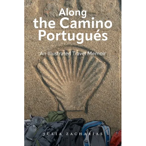 Along the Camino Portugu?s: An Illustrated Travel Memoir - Paperback