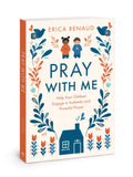 Pray with Me: Help Your Children Engage in Authentic and Powerful Prayer - Paperback
