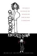 Knocked Up, Knocked Down: Postcards of Miscarriage and Other Misadventures from the Brink of Parenthood - Paperback