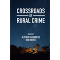 Crossroads of Rural Crime: Representations and Realities of Transgression in the Australian Countryside - Hardcover