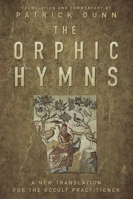 The Orphic Hymns: A New Translation for the Occult Practitioner - Hardcover