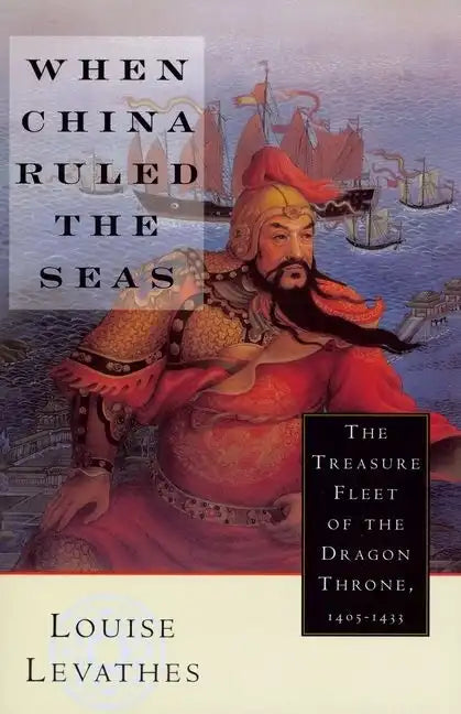 When China Ruled the Seas: The Treasure Fleet of the Dragon Throne, 1405-1433 (Revised) - Paperback