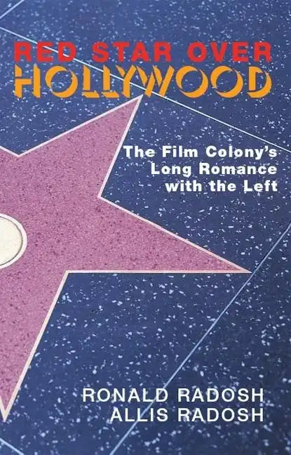 Red Star Over Hollywood: The Film Colony's Long Romance with the Left - Paperback