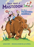 Once Upon a Mastodon: All about Prehistoric Mammals - Hardcover